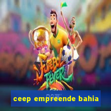 ceep empreende bahia